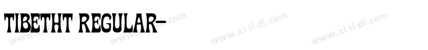TIBETHT Regular字体转换 TIBETHT Regular字体转换